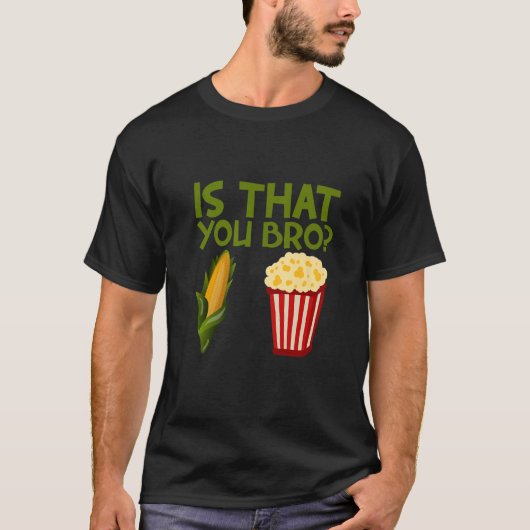 Is That You Bro popcorn T-shirt (Voorkant)