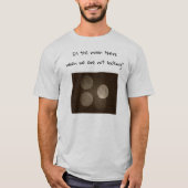 Is the moon there when we are not looking? t-shirt (Voorkant)