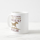 Is There Anything Better Than Horses Neigh Koffiemok (Voorkant links)