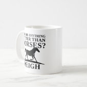 Is There Anything Better Than Horses Neigh Koffiemok (Voorkant links)