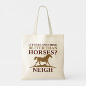 Is There Anything Better Than Horses Neigh Tote Bag (Achterkant)