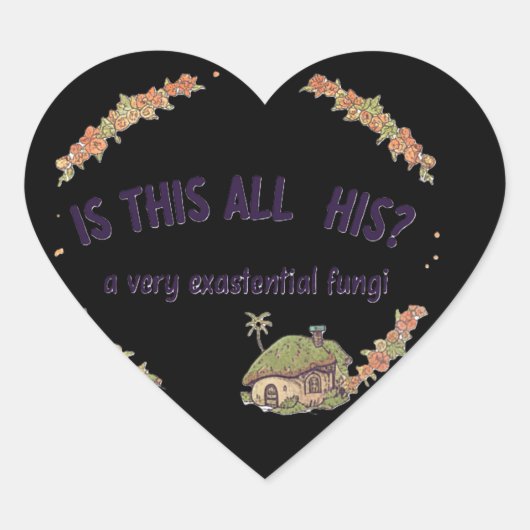 Is This All His? A Very Existential Fungi humor Hart Sticker (Voorkant)