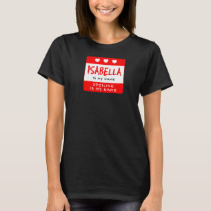 Isabella is mijn persoonlijke bijnaam Custom A T-shirt