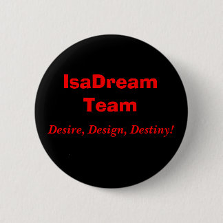 IsaDream Team, Desire, Design, Destiny! Ronde Button 5,7 Cm