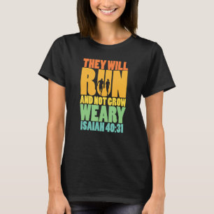 Isaiah 4031 Ze zullen rennen en niet moe worden T-shirt