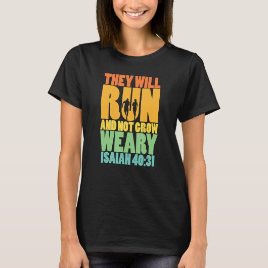 Isaiah 4031 Ze zullen rennen en niet moe worden T-shirt (Voorkant)