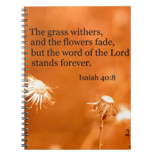 Isaiah 40:8 De grasbieren en de bloemen vervagen Notitieboek
