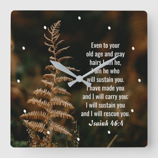 Isaiah 46:4 Ik ben Hij die je zal ondersteunen Vierkante Klok (Voorkant)
