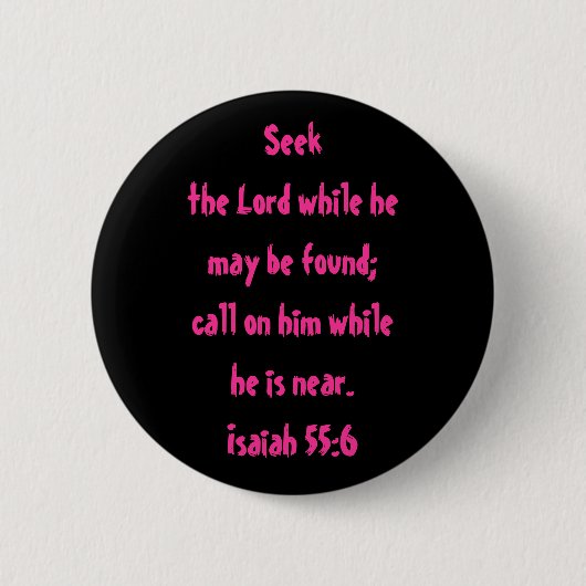 Isaiah 55:6 ronde button 5,7 cm (Voorkant)