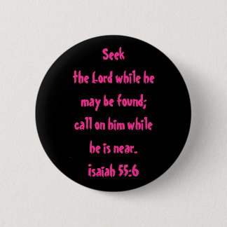 Isaiah 55:6 ronde button 5,7 cm