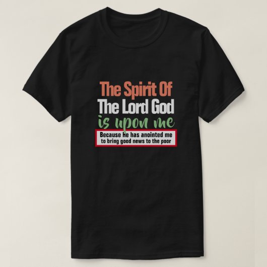 Isaiah 61:1 De geest van de Heer staat op mij T-shirt (Design voorkant)