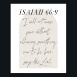 Isaiah 66:9 Minimale Boho Beige Arch Script Poster<br><div class="desc">Ik zal geen pijn veroorzaken zonder iets nieuws te laten geboren worden,  zegt de Heer. - Isaiah 66:9 Minimale Boho Beige Arch Script</div>
