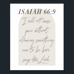 Isaiah 66:9 Minimale Boho Beige Arch Script Poster<br><div class="desc">Ik zal geen pijn veroorzaken zonder iets nieuws te laten geboren worden,  zegt de Heer. - Isaiah 66:9 Minimale Boho Beige Arch Script</div>