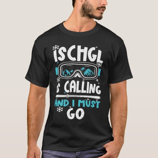 Ischgl Ischgl roept en ik moet gaan Apres Ski T-shirt (Voorkant)