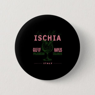 Ischia Leven Is Beter Aan De Golf Van Napels Midde Ronde Button 5,7 Cm