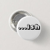 "...ish" White Button (Voorkant /achterkant)