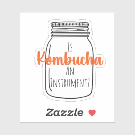 IsKombuchaAInstrument?-CustomSticker Sticker (Vel)