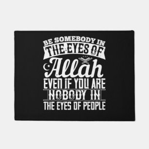 Islam - Be Somebody In The Eyes Of Allah Deurmat