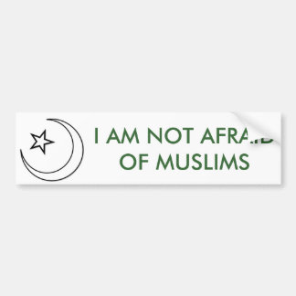 islam, IK BEN NIET BANG VOOR MOSLIMS Bumpersticker