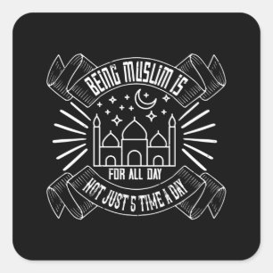 islam - moslim zijn is de hele dag vierkante sticker