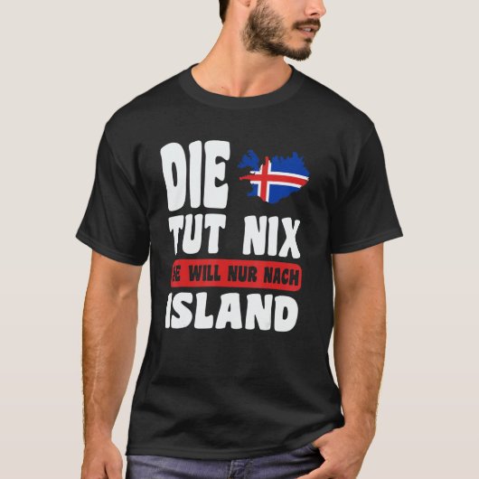 Island Flagge Die tut nix die will nur nach Island T-shirt (Voorkant)