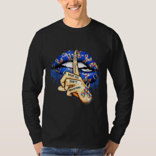 Ism Lips Don schat wat je niet begrijpt autisme T-shirt