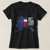 Isnt Texas Cute Alaska Home AK State Design T-shirt (Design voorkant)
