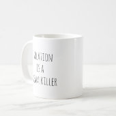 Isolatie is een dromendoder koffiemok (Voorkant links)