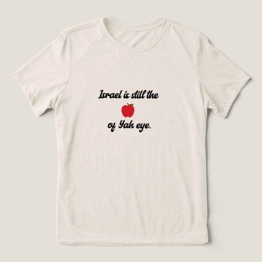 "Israel is still the apple of Yah eye" T-Shirt (Design voorkant)