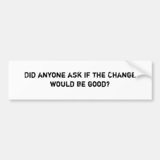 IsVeranderingGoed Bumpersticker