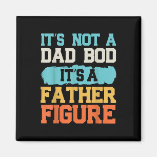 It's Not A Dad Bod It's A Father Figure Fa Magneet