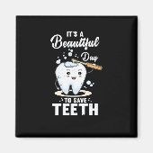 It A Beautiful Day To Save Teeth for Dentist Magneet (Voorkant)