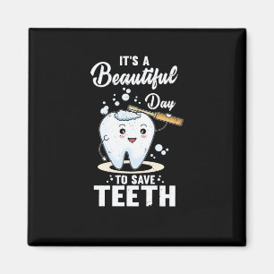 It A Beautiful Day To Save Teeth for Dentist Magneet