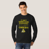 It Ain t Gonna Slide Down Easy If It Ain t Cheesy T-shirt (Voorkant volledig)