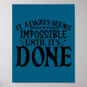It Always Seems Imssible Until It's Done Motivatio Poster (Voorkant)