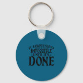 It Always Seems Imssible Until It's Done Motivatio Sleutelhanger (Voorkant)