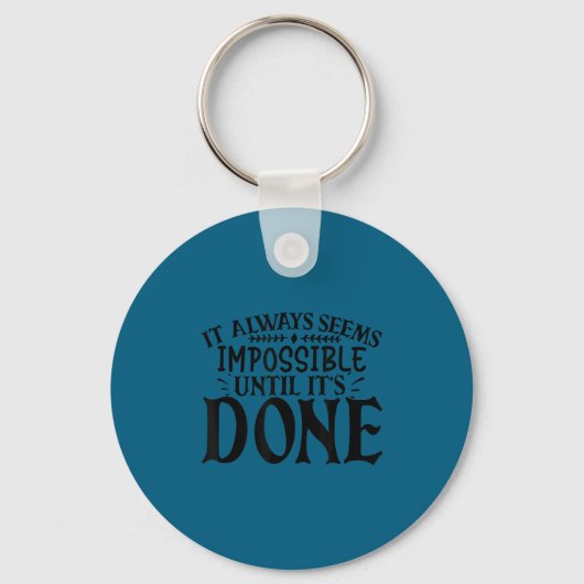 It Always Seems Imssible Until It's Done Motivatio Sleutelhanger (Voorkant)