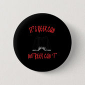 It Been Can Not Beer Can't  Ronde Button 5,7 Cm (Voorkant)