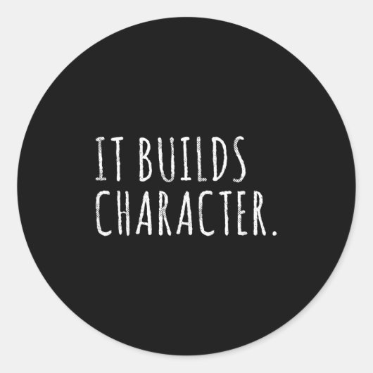 It Builds Character. Funny Dad Quotes And Sayings  Ronde Sticker (Voorkant)