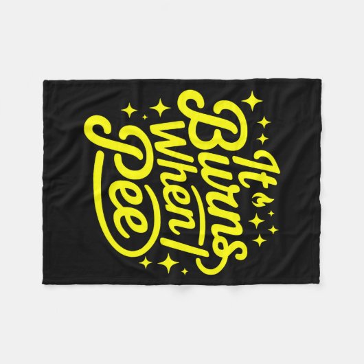 It Burns When I Pee Funny Sarcastic Novelty Meme G Fleece Deken (Voorkant (Horizontaal))