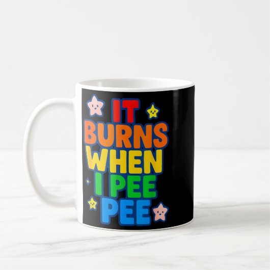 It Burns When I Pee Womens Funny Crazy Embarring  Koffiemok (Links)