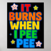 It Burns When I Pee Womens Funny Crazy Embarring Poster (Voorkant)