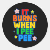 It Burns When I Pee Womens Funny Crazy Embarring Ronde Sticker (Voorkant)