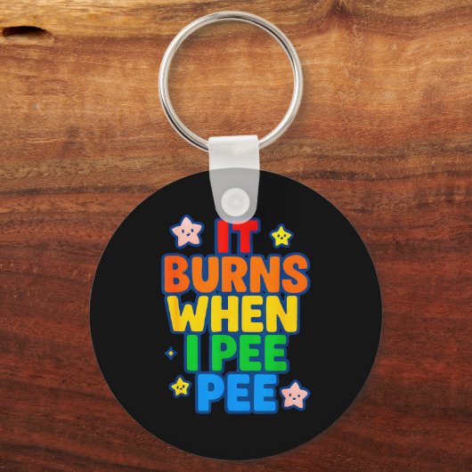 It Burns When I Pee Womens Funny Crazy Embarring  Sleutelhanger (Voorkant)