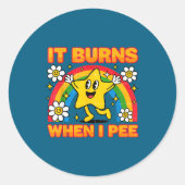 It Burns When I Pee Y2k Ironic Sarcastic Saying Em Ronde Sticker (Voorkant)