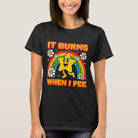 It Burns When I Pee Y2k Ironic Sarcastic Saying Em T-shirt (Voorkant)