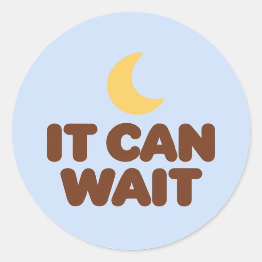 IT CAN WAIT Motivational Round Stickers (Voorkant)