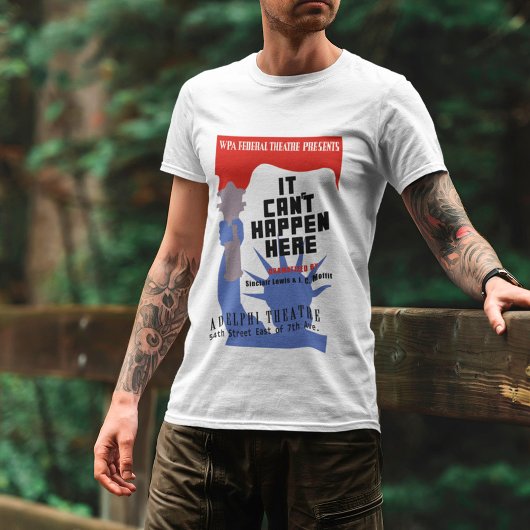 It Can't Happen Here WPA Poster T-shirt