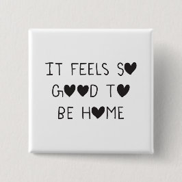 It feels so good to be Home Vierkante Button 5,1 Cm