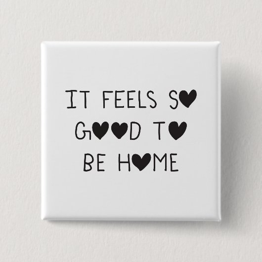 It feels so good to be Home Vierkante Button 5,1 Cm (Voorkant)